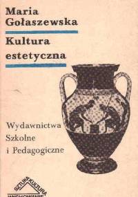 Kultura estetyczna - Maria Gołaszewska