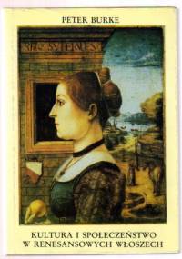Kultura i społeczeństwo w renesansowych Włoszech - Peter Burke