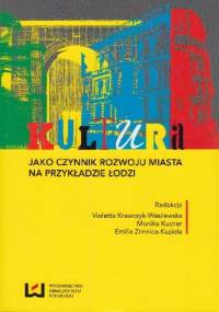 Kultura jako czynnik rozwoju miasta. Na przykładzie Łodzi