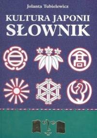 Kultura Japonii. Słownik - Jolanta Tubielewicz