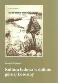 Kultura ludowa w dolinie górnej Łososiny - Edward Wojtusiak