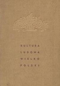 Kultura ludowa Wielkopolski - Wojciech Józef Burszta