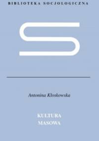 Kultura masowa. Krytyka i obrona - Antonina Kłoskowska