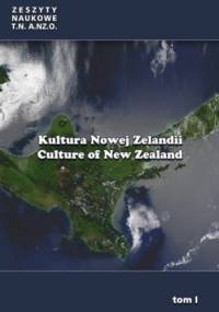 Kultura Nowej Zelandii. Culture of New Zealand. Tom 1 - Dariusz Zdziech