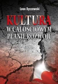 Kultura w całościowym planie rozwoju - Leon Dyczewski