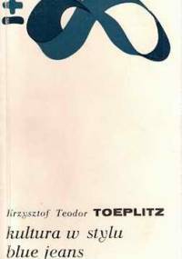 Kultura w stylu blue jeans - Krzysztof Teodor Toeplitz