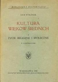 Kultura wieków średnich : życie religijne i społeczne - Jan Ptaśnik