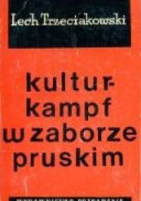 Kulturkampf w zaborze pruskim - Lech Trzeciakowski