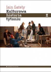 Kulturowa historia tytoniu - Iain Gately