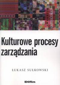 Kulturowe procesy zarządzania - Łukasz Sułkowski