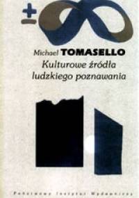 Kulturowe źródła ludzkiego poznawania - Michael Tomasello
