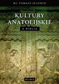 Kultury Anatolijskie a Biblia - Tomasz Jelonek