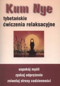 Kum Nye. Tybetańskie ćwiczenia relaksacyjne - Mariusz Włoczysiak