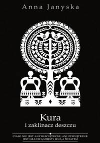 Kura i zaklinacz deszczu - Anna Janyska