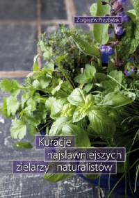 Kuracje najsławniejszych zielarzy i naturalistów - Zbigniew Przybylak