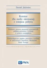 Kurator dla osoby nieznanej z miejsca pobytu - Jakimiec Daniel