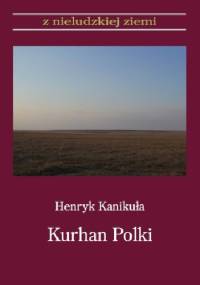 Kurhan Polki - Henryk Kanikuła