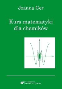 Kurs matematyki dla chemików. Wydanie szóste poprawione - Ger Joanna