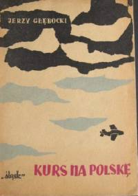Kurs na Polskę - Jerzy Głębocki