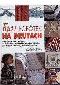Kurs robótek na drutach - Debbie Bliss
