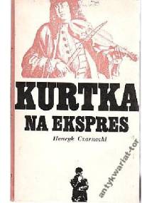 Kurtka na ekspress - Henryk Czarnecki
