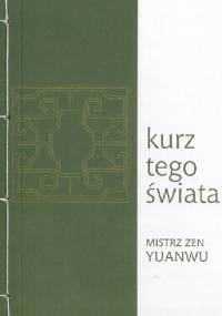 Kurz tego świata - Mistrz Zen Yuanwu
