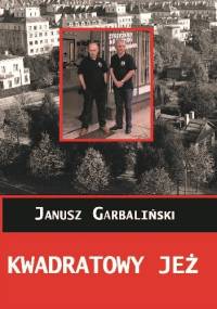 Kwadratowy jeż - Janusz Garbaliński