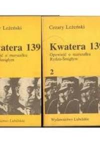 Kwatera 139. Opowieść o marszałku Rydzu-Śmigłym - Cezary Leżeński