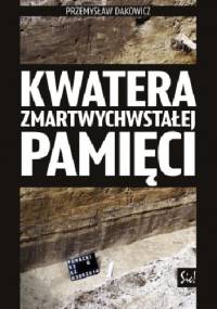 Kwatera zmartwychwstałej pamięci - Przemysław Dakowicz