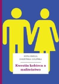 Kwestia kobieca a małżeństwo - Zofia Emilja Daszyńska - Golińska