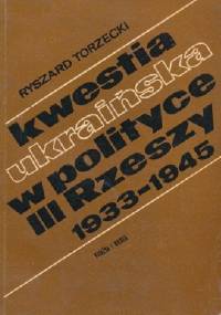 Kwestia ukraińska w polityce III Rzeszy (1933-1945) - Ryszard Torzecki
