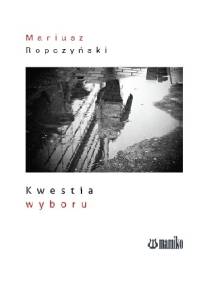 Kwestia wyboru - Mariusz Ropczyński