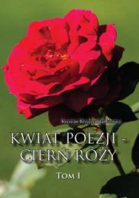 Kwiat poezji - cierń róży - Krzysztof Jankiewicz Krystian