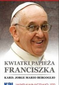 Kwiatki Papieża Franciszka - Franciszek (papież)