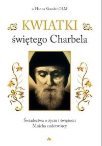 Kwiatki świętego Charbela - Hanna Skandar
