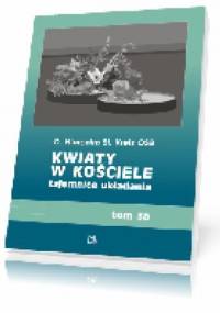 Kwiaty w kościele, tajemnice układania t. 3b - Hieronim St. Kreis OSB