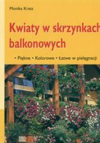 Kwiaty w skrzynkach balkonowych - Monika Kratz