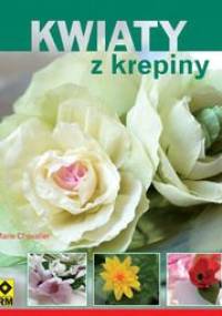 Kwiaty z krepiny - Marie Chevalier