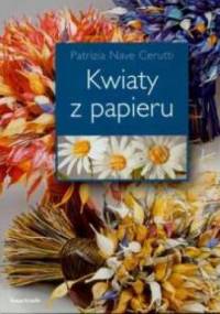Kwiaty z papieru - Patrizia Nave Cerutti