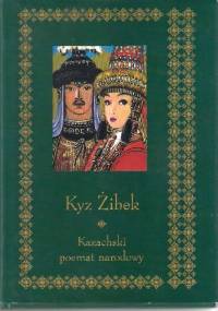 Kyz Żibek. Kazachski poemat narodowy - autor nieznany