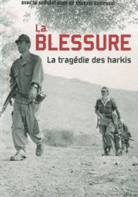 La Blessure: la tragédie des harkis - Daniel Costelle, Isabelle Clarke
