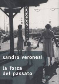 La forza del passato - Sandro Veronesi