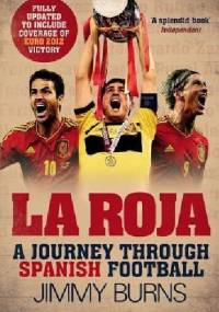 La Roja. A journey through Spanish football - Jimmy Burns