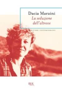 La seduzione dell'altrove - Dacia Maraini