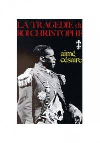 La tragédie du roi Christophe - Aimé Césaire