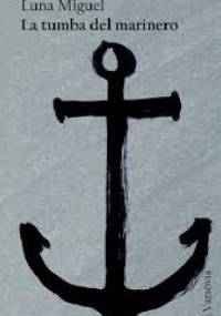 La tumba del marinero - Luna Miguel