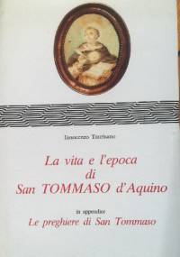 La vita e l`epoca di San Tommaso d`Aquino - Innocenzo Taurisano
