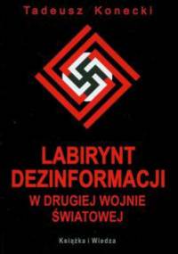 Labirynt dezinformacji w drugiej wojnie światowej - Tadeusz Konecki