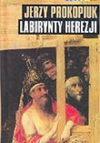 Labirynty Herezji - Jerzy Prokopiuk