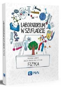 Laboratorium w szufladzie. Fizyka - Jacek Błoniarz-Łuczak, Bogdan Janus